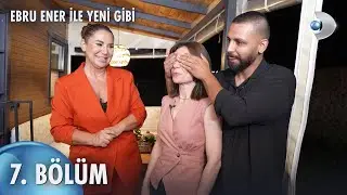 Ebru Ener İle Yeni Gibi 7. Bölüm | Full Bölüm