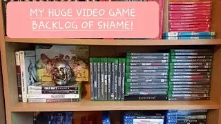 My Ridiculous Video Game Backlog - So many games! Jan 2026