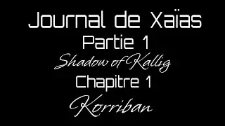 Journal de Xa&iuml;as - Shadow of Kallig - Chapitre 1 
