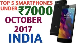TOP 5 SMARTPHONES UNDER ₹7,000 [OCTOBER 2017] [HINDI]