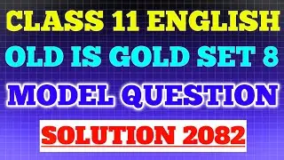 Old is gold Set 8 Solution 2082 | Class 11 English Set 8 Model Question Solution | NEB Exam 2082 |