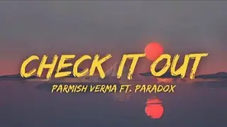 Parmish Verma ft. Paradox - Check it out (Lyrics)