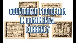 THE INGENIOUS WAY CONTINENTAL CURRENCY PREVENTED COUNTERFEITING