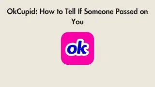 OkCupid: How to Tell If Someone Passed on You