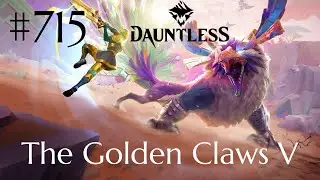 Dauntless Walkthrough Part 715 - The Golden Claws V (No Commentary)