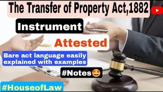 Instrument || Attested || Transfer of Property Act,1882 || Notes || House of Law