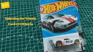 EP 37 Unboxing Hot Wheels Ford GT LM