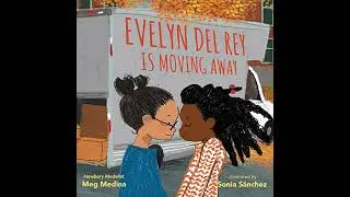Evelyn Del Rey Is Moving Away by Meg Medina | Full Audiobook