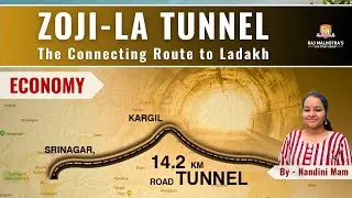 Zoji-La Tunnel | The Connecting Route to Ladakh | Economy | Current Affairs | UPSC | IAS | CSE