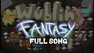 fanmade island : WUBLIN FANTASY FULL SONG! ( OLD )