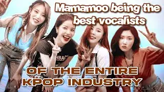 MAMAMOO being the best vocalists of the entire Kpop industry