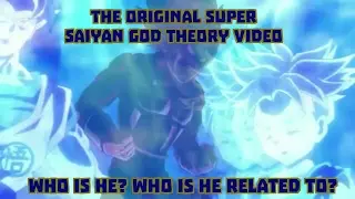 The Original Super Saiyan God double theory. Who is he? Who is he related to?