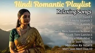 Indian Romantic Love Songs 🌹 | Soft Relaxing Music for Heart & Soul