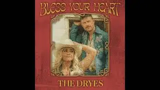 The Dryes - Bless Your Heart
