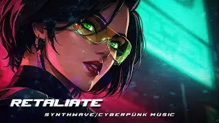 RETALIATE - Cyberpunk/Synthwave Music for Gaming #cyberpunk #synthwave #gamingmusic