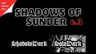 Shadows of Sunder E3 - Solo Actual Play RPG Using SoloDark