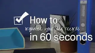 How to In 60 Seconds: Organize your Tax Records