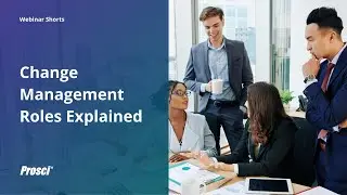 Change Management Roles Explained