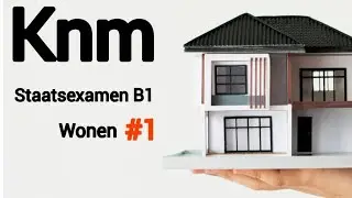 أسئلة KNM جديدة لمستوى B1 _ Staatsexamen حول تيمة السكن wonen #knm _ part1