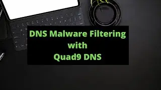 DNS Malware Filtering with Quad9 DNS