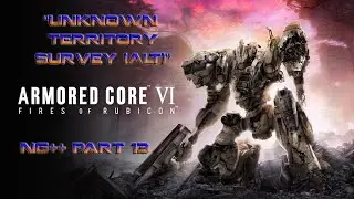 Armored Core VI: Fires of Rubicon (PS4) - NG++ Part 13 - Unknown Territory Survey (Alternate)