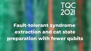 Fault-tolerant syndrome extraction and cat state preparation with fewer qubits - TQC 2021