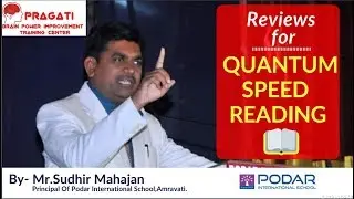 Reviews for Quantum Speed Reading Course. By Mr. Sudhir Mahajan Principal Of Podar School