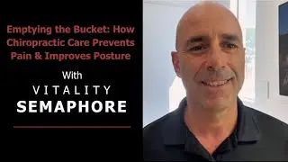 Emptying the Bucket: How Chiropractic Care Prevents Pain & Improves Posture