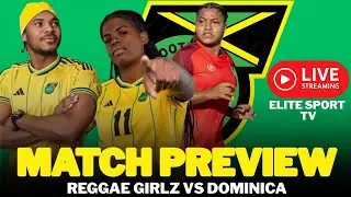 Reggae Girlz Squad Review & Match Preview | Reggae Girlz vs Dominica