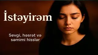 İstEyirEm-2025 HİT (Aİ)  #EminNəsir #AzeriMusic #YeniMahni #LirikMahni #AzeriSong #
