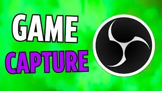 OBS Studio : How to Use Game Capture (2024)