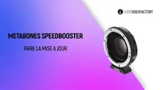Mise a jour Speedbooster Metabones (Panasonic Lumix GH6)