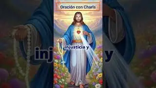 Oraciones con Charls 101 #feymilagros #amor #oracionescristianas #feyreflexion#oracionespoderosas#f&eacute;