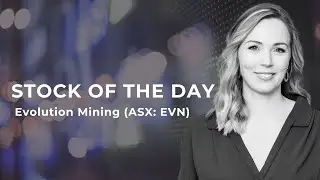 Stock of the day: Evolution Mining (EVN)