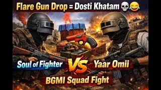 Flare Gun Drop = Dosti Khatam 💀😂 | Soul of Fighter vs Yaar Omii | BGMI Squad Fight