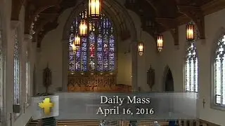 Daily Mass, Saturday 16 April 2016