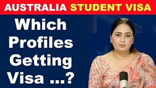 Australia Student Visa | which profiles getting visa ?