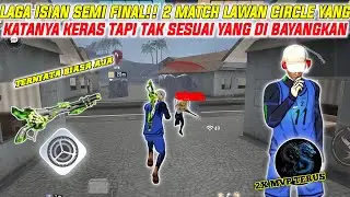 LAGA ISIAN SEMI FINAL!! 2 MATCH LAWAN CIRCLE YANG KATANYA KERAS TAPI BIASA AJA -FREE FIRE INDONESIA
