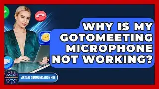 Why Is My GoToMeeting Microphone Not Working? - Virtual Communication Hub