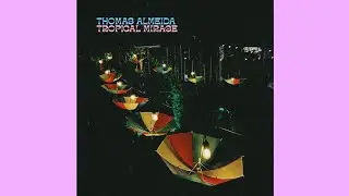 Thomas Almeida - Tropical Mirage (2025) // FULL ALBUM 