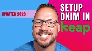 How To Setup DKIM Records in Keap (Formerly InfusionSoft) Updated 2023