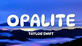 Taylor Swift - Opalite (Lyrics)