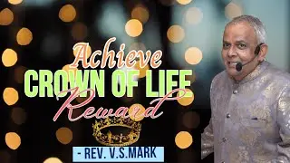 EAGM - Achieve Crown of Life Reward - Rev. V. S. Mark - 07 May 2023