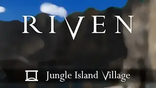 MYST II: RIVEN - Ambience & Soundtrack 2.5 - Jungle Island Village (AI upscaled)