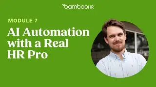 Модуль 7: Автоматизация с помощью ИИ от настоящего HR-специалиста | BambooHR