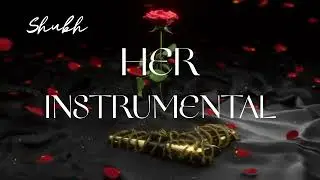 Her (INSTRUMENTAL) - Shubh