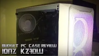 IONZ KZ10W Review - Budget Gaming PC Case For $50