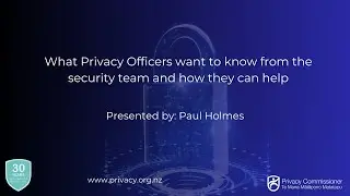 What Privacy Officers want to know from the security team and how they can help