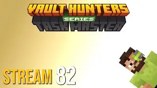 Vault Hunters Taskmaster Series - FULL VOD 82