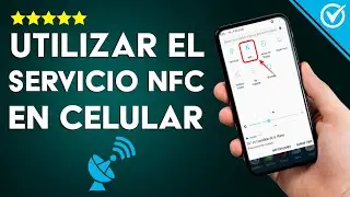 C&oacute;mo Utilizar el Servicio NFC en mi Tel&eacute;fono - Gu&iacute;a para Android y iPhone